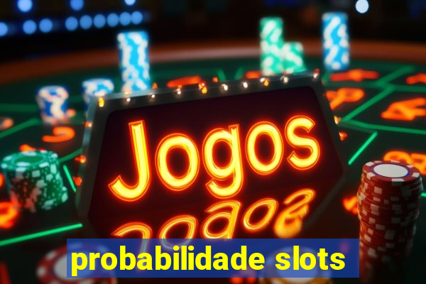 probabilidade slots